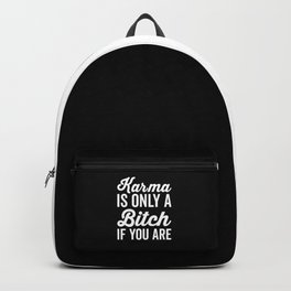 Karma Is A Bitch Funny Quote Backpack | Karma, Humour, Trendy, Sarcasm, Bitch, Typography, Rude, Attitude, Bitchy, Selfish 