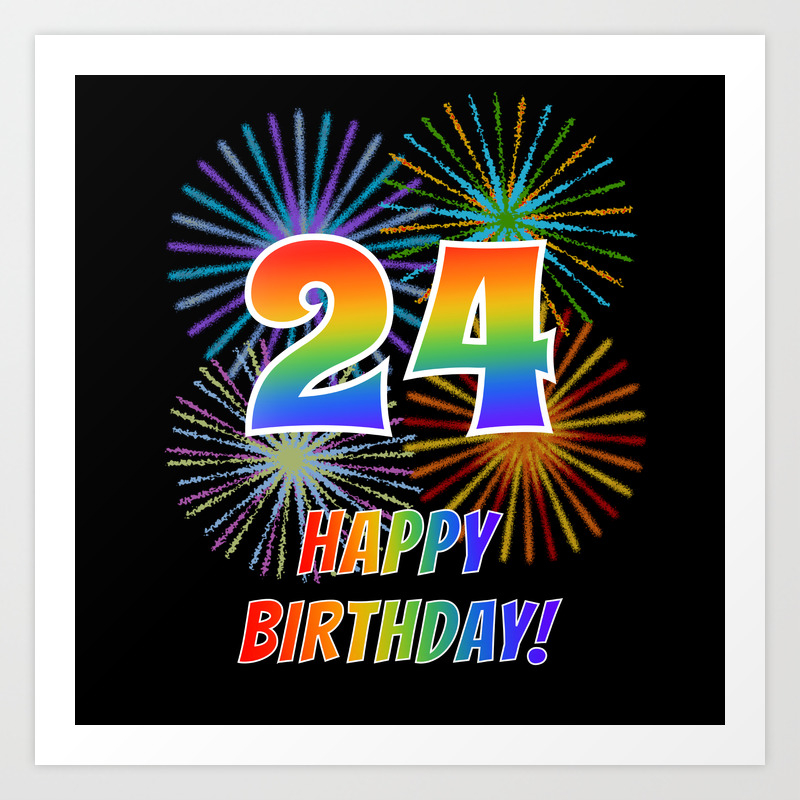 24th Birthday 24 Happy Birthday W Rainbow Spectrum Colors Fun Fireworks Inspired Pattern Art Print By Aponxdesigns Society6