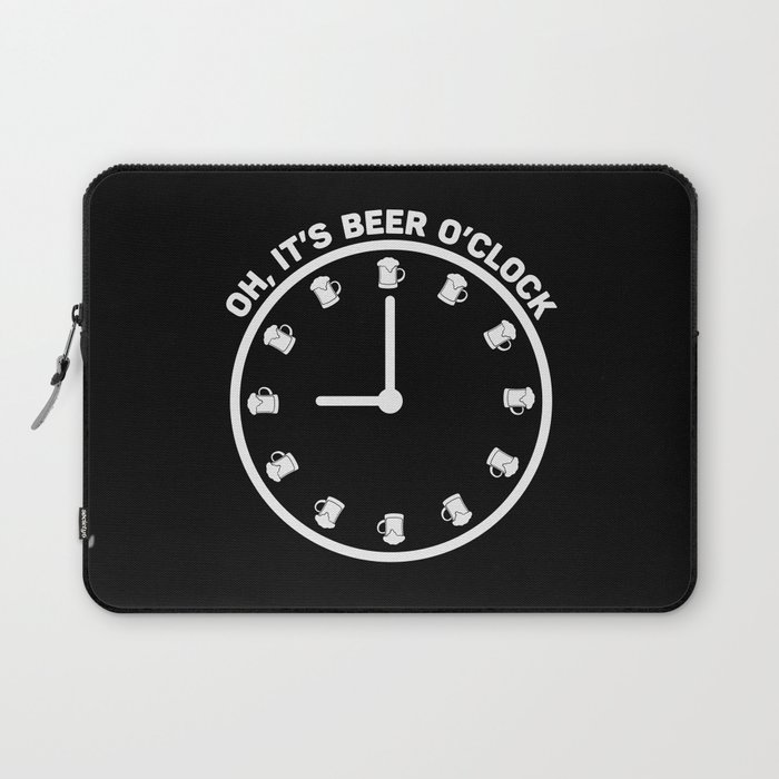 Oh It's Beer O'clock Funny Laptop Sleeve