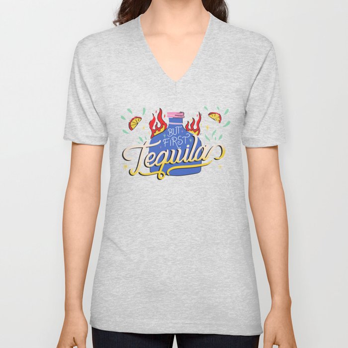 But first Tequila V Neck T Shirt