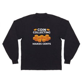 Numismatic Coin Collector Beginner Pennies Money Long Sleeve T-shirt