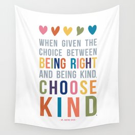 When Given the Choice Between Being Right and Being Kind, Choose Kind Quote Art Wall Tapestry