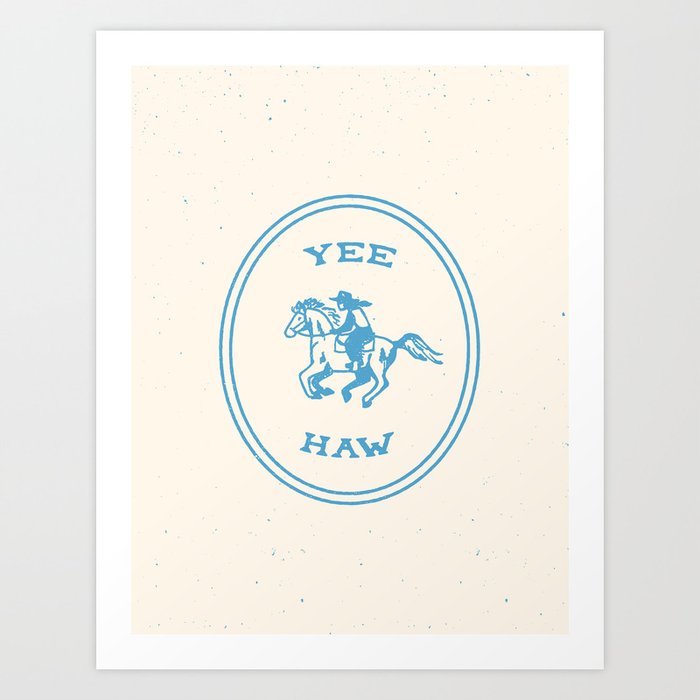 Yee Haw in Blue Art Print