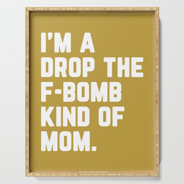 Drop The F-Bomb Mom Funny Quote Serving Tray