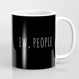 Ew People Funny Sarcastic Introvert Rude Quote Mug