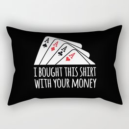 Bought Shirt Your Money Texas Holdem Rectangular Pillow