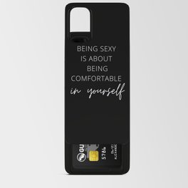 Being Sexy is About Being Comfortable in Yourself, Being Sexy, Sexy, Confortable, Fabulous, Motivational, Inspirational, Feminist, Black and White Android Card Case