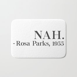 Nah Rosa Bath Mat | Digital, Vector, Rosaparks, Civilrights, 1955, Revolution, Blacklivesmatter, Black and White, Segregation, Graphicdesign 