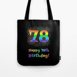 [ Thumbnail: 78th Birthday - Fun Rainbow Spectrum Gradient Pattern Text, Bursting Fireworks Inspired Background Tote Bag ]