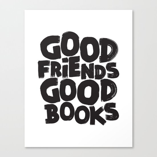 GOOD FRIENDS GOOD BOOKS Canvas Print