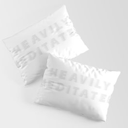 Heavily Meditated - Blur Pillow Sham