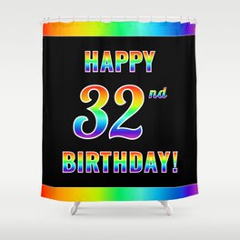 [ Thumbnail: Fun, Colorful, Rainbow Spectrum “HAPPY 32nd BIRTHDAY!” Shower Curtain ]