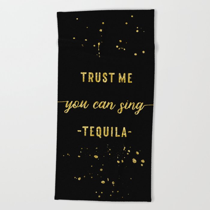 Text Art Gold YOU CAN SING Tequila Beach Towel