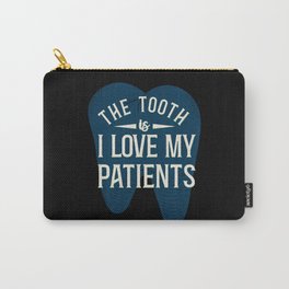 Dentist Dental The Tooth Is I Love My Patients Carry-All Pouch