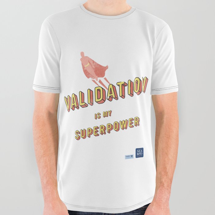 Validation is My Superpower All Over Graphic Tee