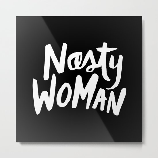 Nasty Woman Metal Print
