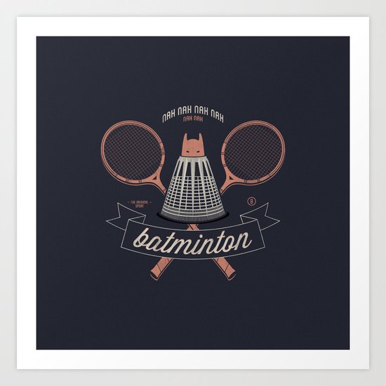 Nah Nah Batminton Art Print