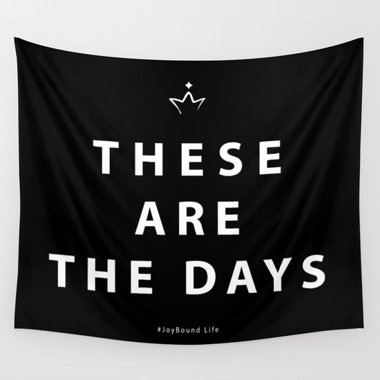 These Are The Days Wall Tapestry