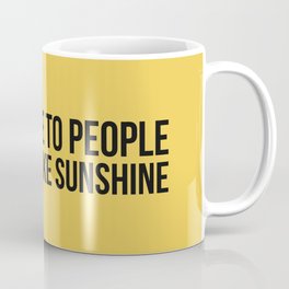 People Who Feel Like Sunshine Coffee Mug