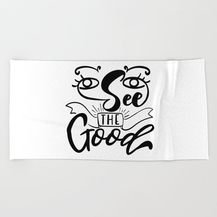 See The Good Inspirational Lettering Quote Beach Towel
