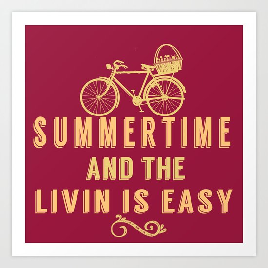Summertime and the livin' is easy Art Print