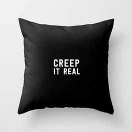 CREEP IT REAL Throw Pillow