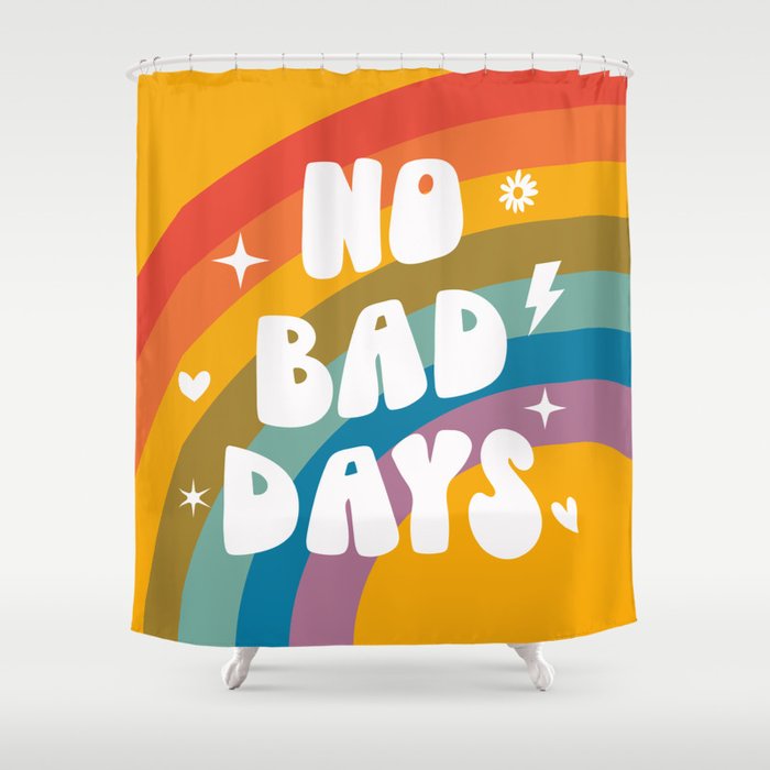 No Bad Days Rainbow Quote Shower Curtain
