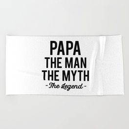 Papa the man the myth the legend Beach Towel