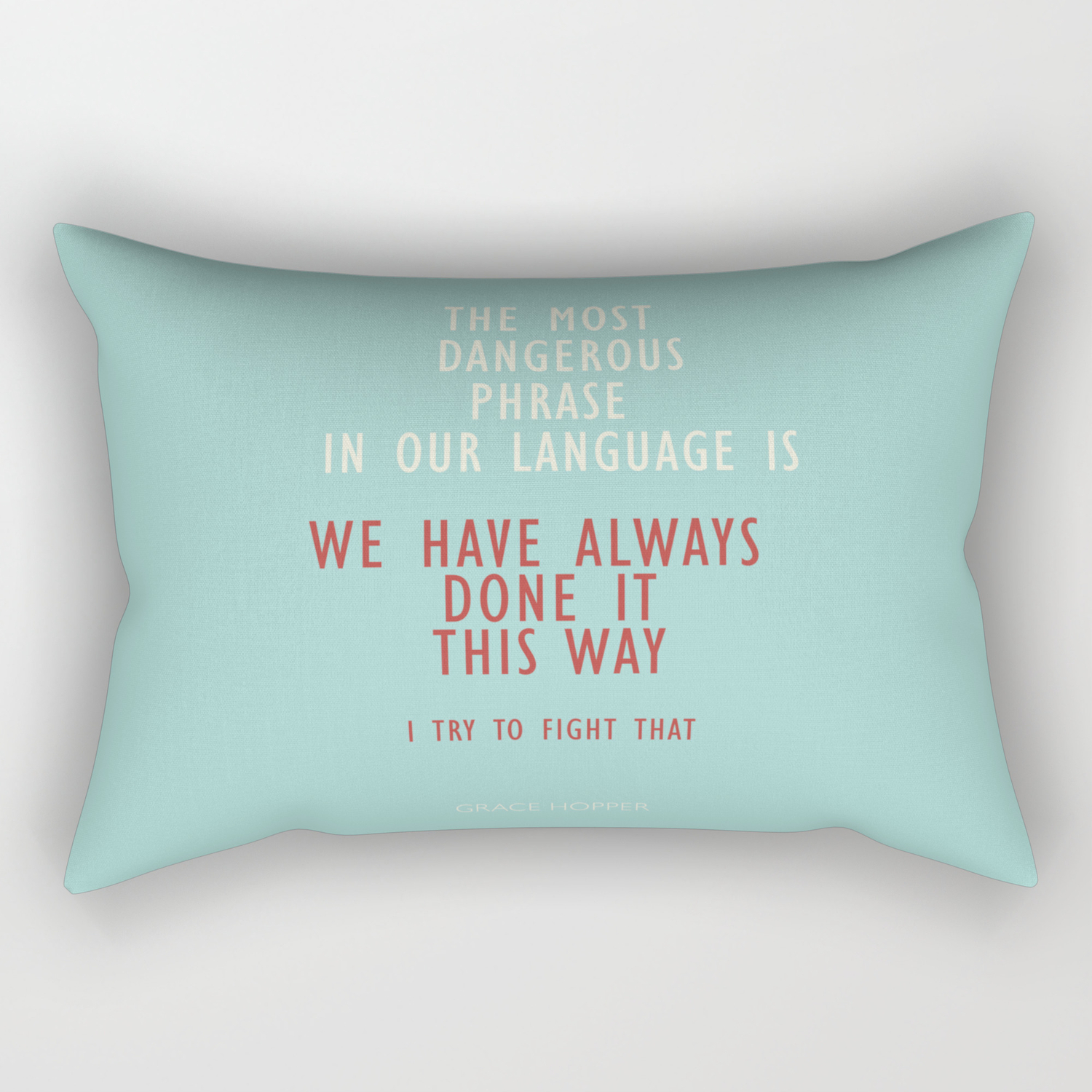 Grace Hopper quote, I alway try to fight that, inspirational, motivational  sentence Rectangular Pillow by Stefanoreves | Society6