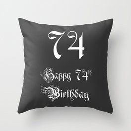 [ Thumbnail: Happy 74th Birthday - Fancy, Ornate, Intricate Look Throw Pillow ]