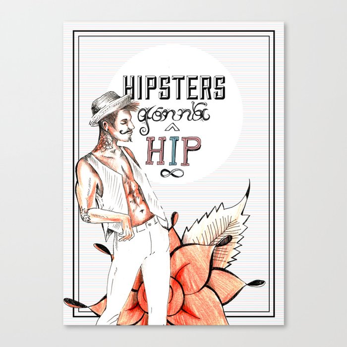 hipsters gonna... Canvas Print