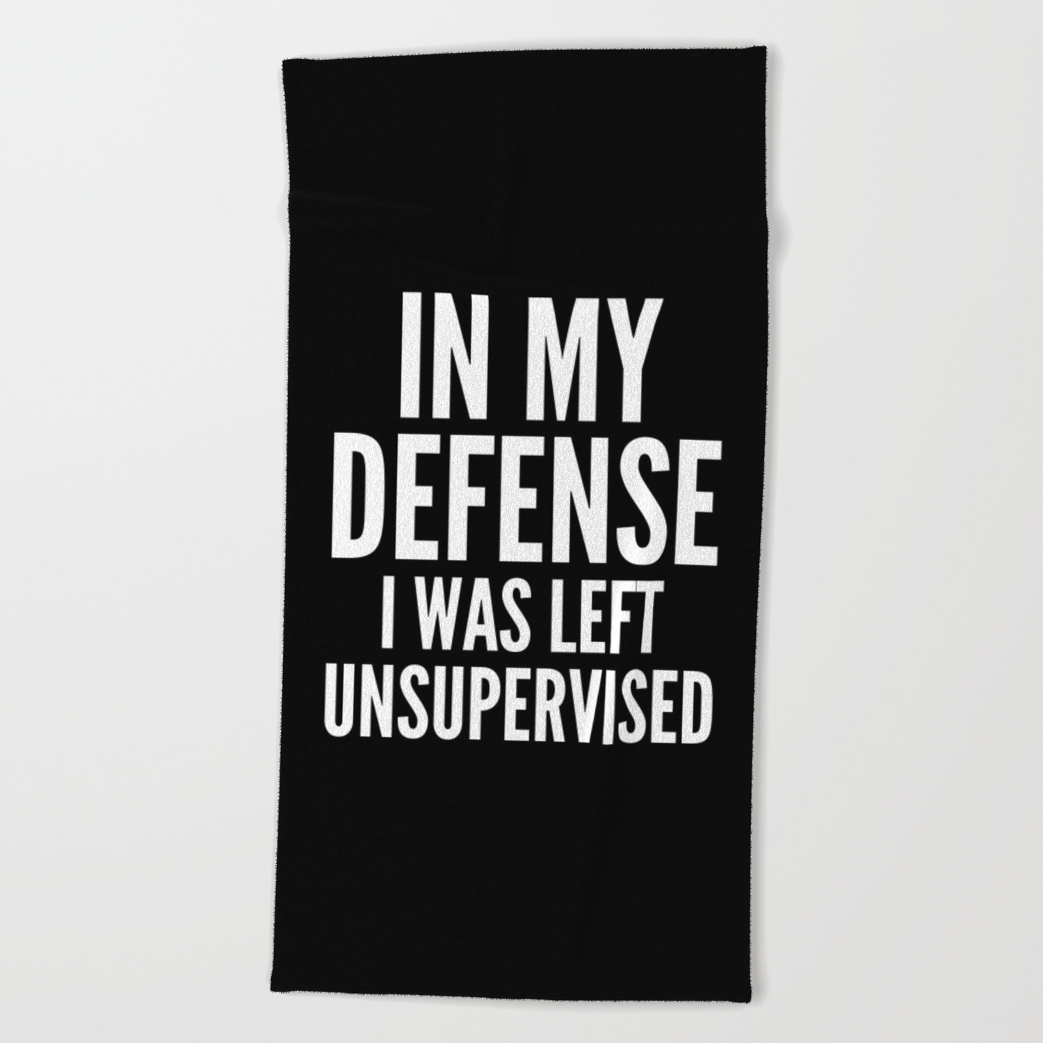 in my defense i was left unsupervised