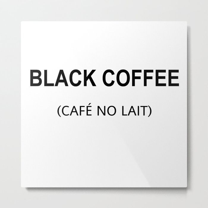 Black Coffee Metal Print
