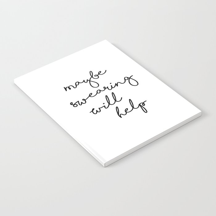Funny Quote, Maybe Swearing Will Help, Gift Idea Notebook