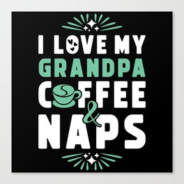 Grandpa Coffee And Nap Canvas Print