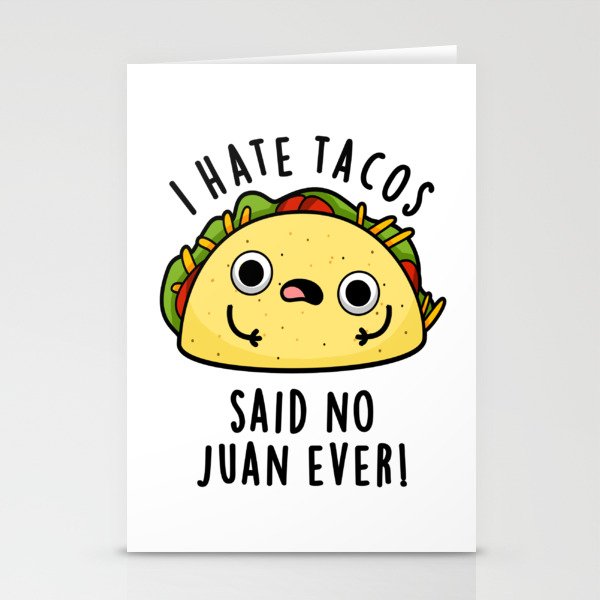 I Hate Tacos Said No Juan Ever Cute Mexican Food Pun Stationery Cards