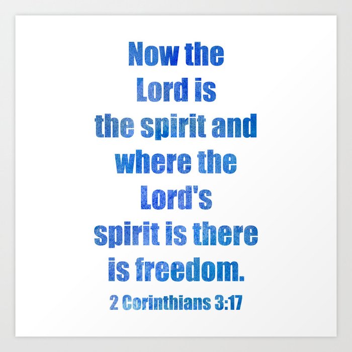 Now The Lord Is The Spirit And Where The Lords Spirit Is There Is Freedom 2 Corinthians 317 Art Print By Prettystock Now The Lord Is The Spirit And Where The Lords Spirit Is There Is Freedom 2 Corinthians 317 Art Print By Prettystock