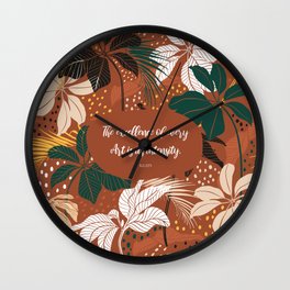 The excellence of every Art is its intensity.  - Keats Wall Clock