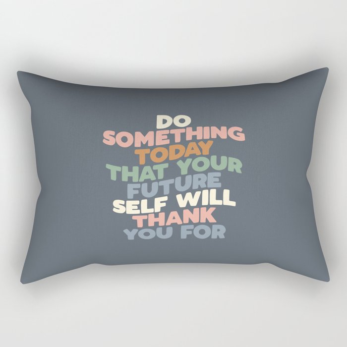 DO SOMETHING TODAY THAT YOUR FUTURE SELF WILL THANK YOU FOR pink peach green blue white Rectangular Pillow