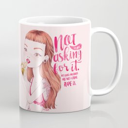 not asking for it. stop rape culture Coffee Mug