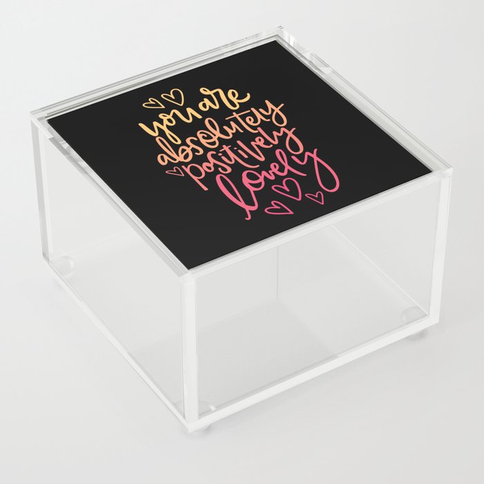 You Are Absolutely Positively Lovely Acrylic Box