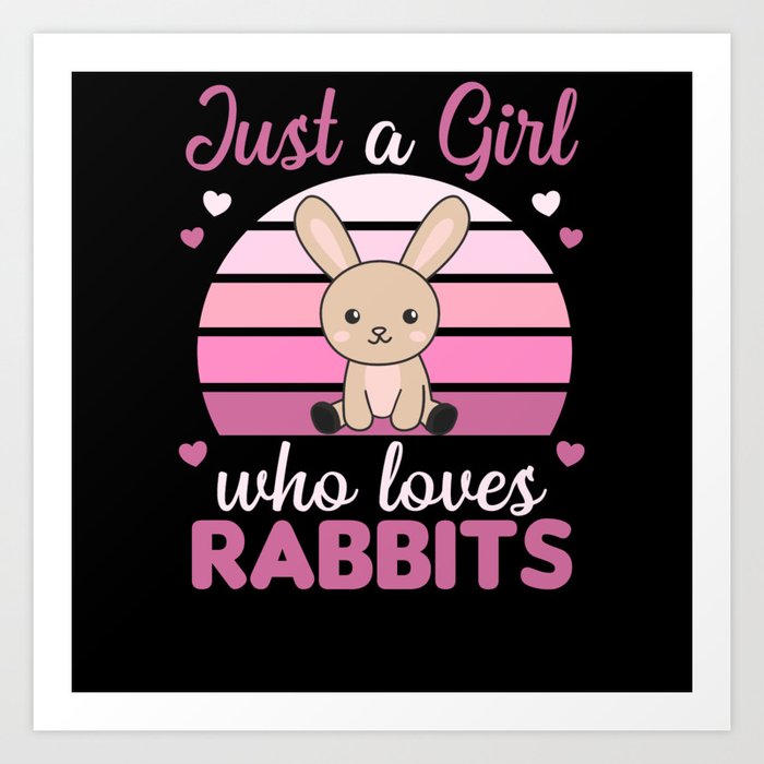 Just A Girl Who Loves Rabbits Sweet Hare Art Print