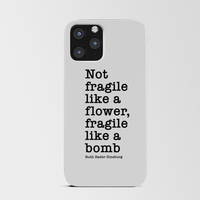 Ruth Bader Ginsburg Quote, Not Fragile Like A Flower, Fragile Like A Bomb iPhone Card Case