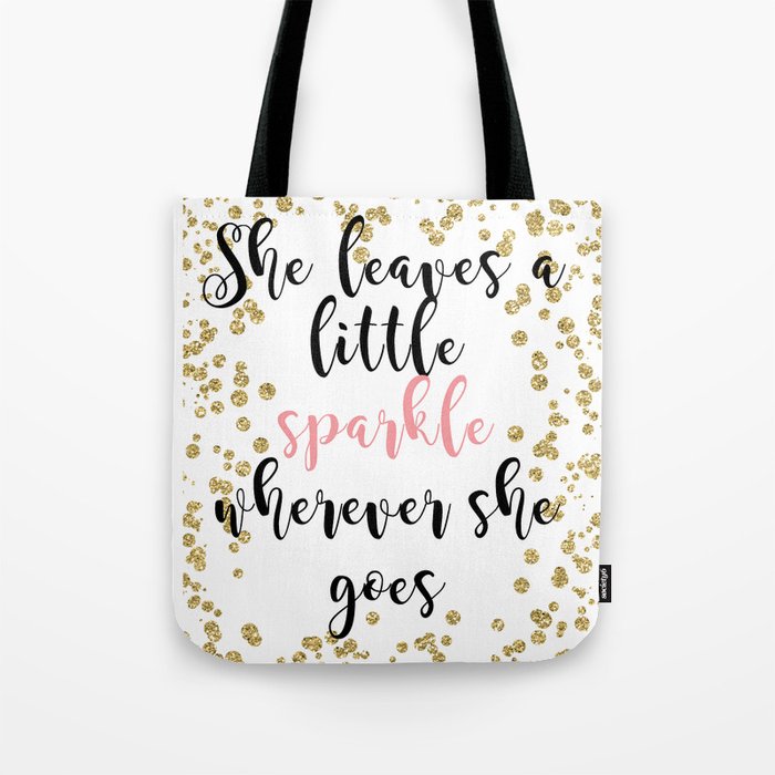 She leaves a little sparkle wherever she goes Tote Bag