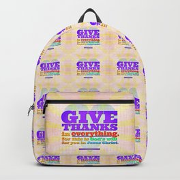 Give Thanks in Everything! Backpack