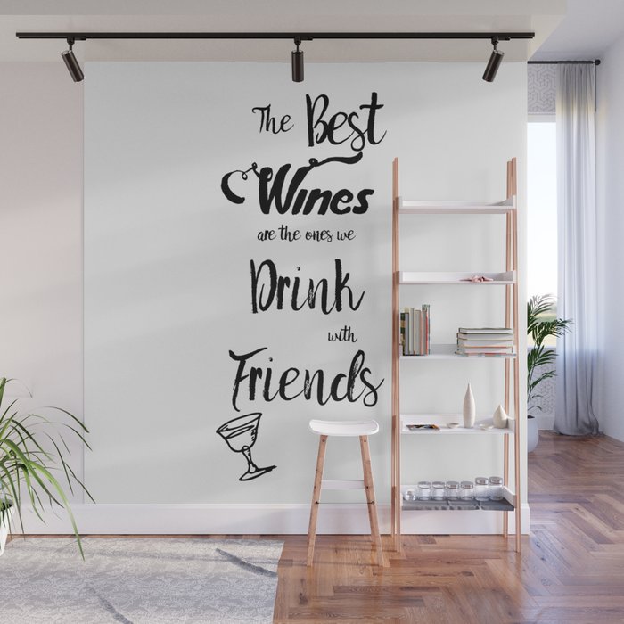 The Best Wines Are The Ones We Drink With Friends Cute Wine Decor
