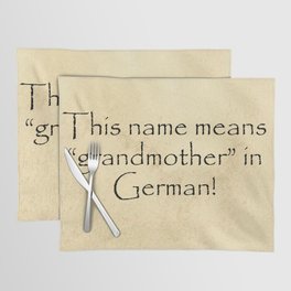 This name means grandmother in German Quotes Home Placemat