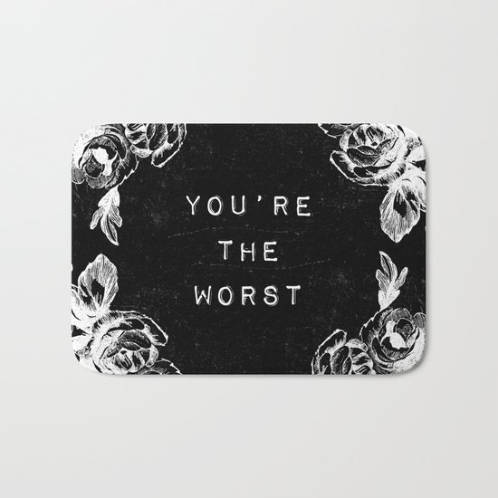 YOU'RE THE WORST Bath Mat