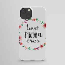 Best Mom Ever floral wreath iPhone Case