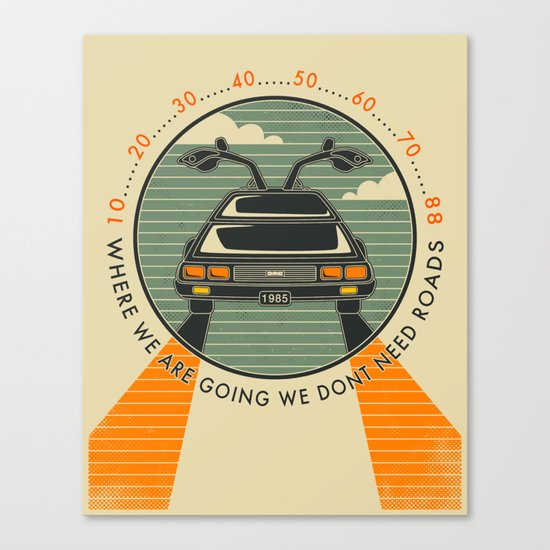 WHERE WE ARE GOING, WE DONT NEED ROADS Canvas Print